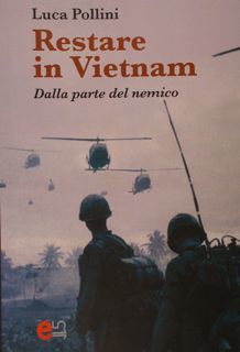 Restare in Vietnam. Dalla parte del nemico.