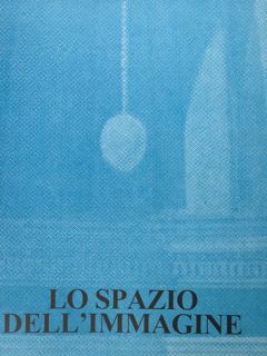 Lo Spazio dell'Immagine - The Space of Image. Ristampa della …