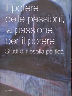 Il potere delle passioni, la passione per il potere. Studi …