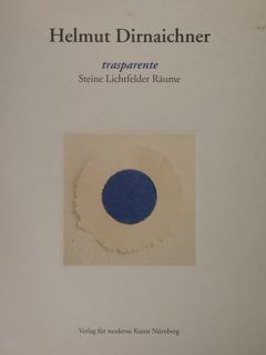 Helmut Dirnaichner trasparente. Steine Lichtfelder Raume. Rosenheim, 18.1 - 23.2,1997.