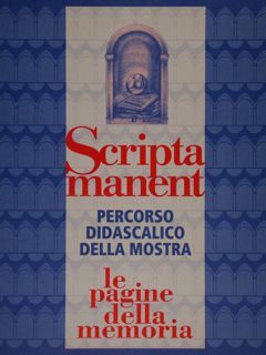 Scripta manent. Percorso didascalico della mostra. Le Pagine della Memoria. …