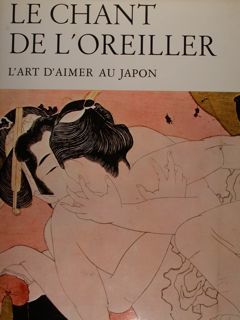 Le Chant de l'Oreiller. L'art d'aimer au Japon.