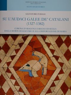 Su l'audaci Galee de' Catalani (1327-1382). Corona d'Aragona e Regno …