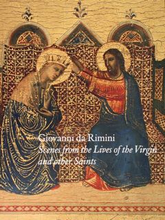 Giovanni da Rimini. Scenes from the Lives of the Virgin …