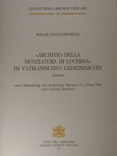 Archivio della Nunziatura di Lucerna im vatikanischen Geheimarchiv. Inventar.