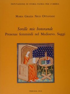 'Sorelle mie honorande' Presenze femminili nel Medioevo. Saggi.