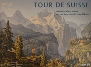 Tour de Suisse. Schweizer Kleinmeister aus der Sammlung Bernhard Neher. …