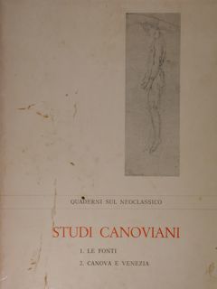 Studi canoviani. 1. Le fonti. - 2. Canova e Venezia.