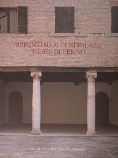 Appunti su alcuni palazzi e case di Urbino.