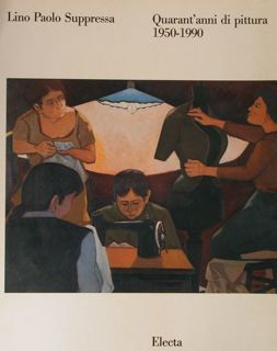 Suppressa Lino Paolo. Quarant'anni di pittura 1950-1990. Lecce, 21 aprile …