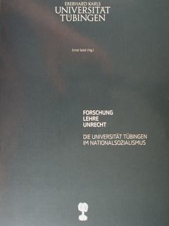 Forschung Lehre Unrecht. Die universitat Tubingen im nationalsozialismus.