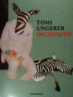 Tom Ungerer. Incognito. Zurich,30. Oktober 2015 - 7. Februar 2016.