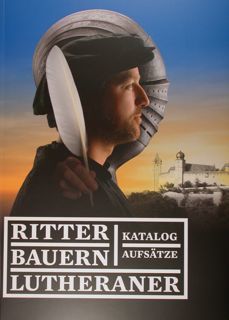 Ritter Bauern Lutheraner. Veste Coburg, 9.Mai - 5. November 2017.