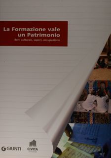 La Formazione vale un Patrimonio. Beni culturali, saperi, occupazione.