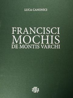 Francisci Mochis de Montis Varchi.