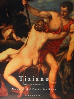 Tiziano. 1488/1490 - 1576.