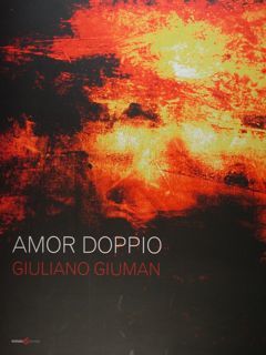 Amor doppio. Giuliano Giuman. Torgiano, 11 Agosto 2018 - 6 …