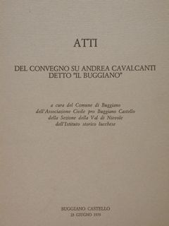 ATTI del convegno su andrera Cavalcanti detto 'il Buggiano'. Buggiano …