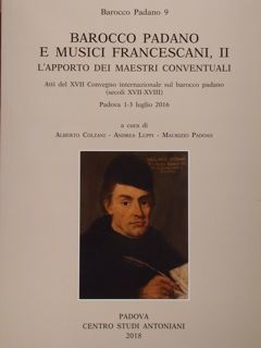 Barocco Padano e Musici Francescani, II. L'apporto dei maestri conventuali. …