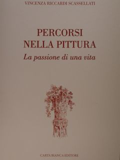 Percorsi nella pittura. La passione di una vita.