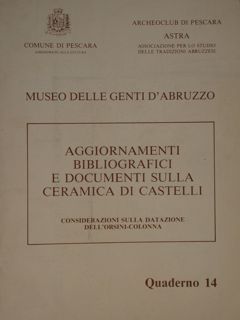 Museo delle Genti d'Abruzzo. Aggiornamenti bibliografici e documenti sulla ceramica …