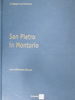 San Pietro in Montorio. Vol. 1. La Spagna sul Gianicolo.