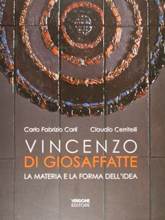 Vincenzo di Giosaffatte. La materia e la forma dell'idea.