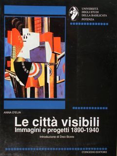 Le città visibili. Immagini e progetti 1890-1940.