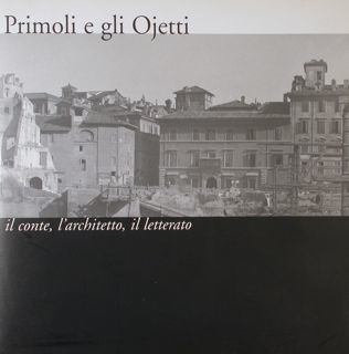 Primoli e gli Ojetti. Il conte, l'architetto, il letterato, Documenti, …