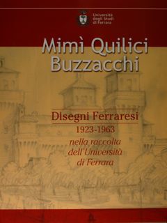 Mimì Quilici Buzzacchi. Disegni Ferraresi 1923 - 1963. nella raccolta …