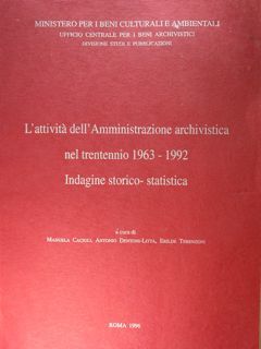 L'attività dell'Amministrazione Archivistica nel trentennio 1963-1992. Indagine storico-statistica.