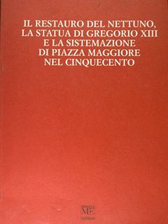 Il restauro del Nettuno. La statua di Gregorio XIII e …