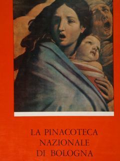 La pinacoteca nazionale di Bologna. Notizie storiche e itinerario illustrato …