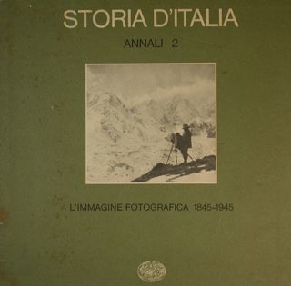 Storia d'Italia Einaudi. Annali 2. L'immagine fotografica 1845 - 1945.