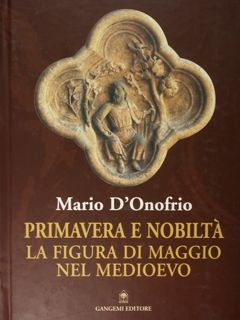 Primavera e nobiltà. La figura di maggio nel medioevo.