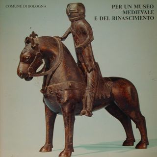Per un museo medievale e del rinascimento. Bologna, Museo Civico, …