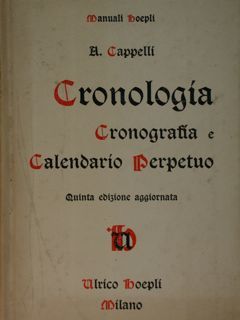 Cronologia. Cronografia e Calendario perpetuo. Dal principio dell'era cristiana ai …