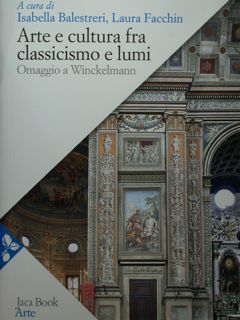 Arte e cultura fra classicismo e lumi. Omaggio a Winckelmann.