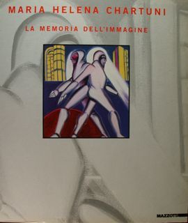 Maria Helena Chartuni. La memoria dell'immagine. Opere 1967 - 1987. …