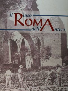 Il riuso dell'antico. Roma. Fotografie tra XIX e XX secolo. …