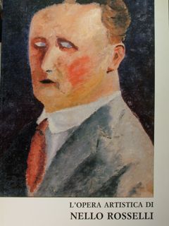 L'opera artistica di Nello Rosselli. 23 dipinti - 65 dusegni. …