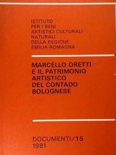 Marcello Oretti e il patrimonio artistico del contado bolognese.