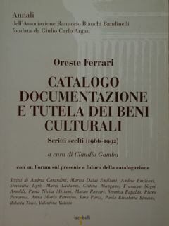 Catalogo documentazione e tutela dei beni culturali. Scritti scelti (1966-1992). …