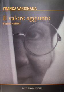 Il valore aggiunto. Scritti critici. Franca Varignana.
