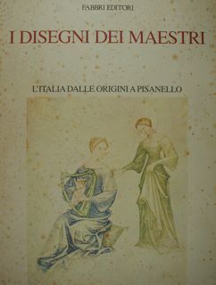 I disegni dei maestri. L'Italia dalle origini a Pisanello.