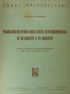 Problemi di storia dell'arte Alto-medievale in occidente e in oriente. …