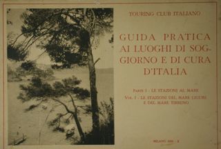 Guida pratica ai Luoghi di Soggiorno e di Cura d'Italia, …