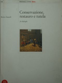 Conservazione, restauro e tutela. 24 dialoghi.