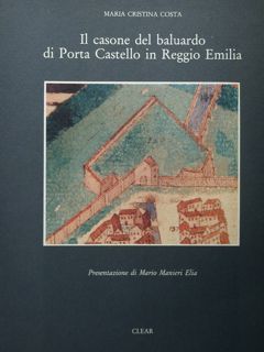 Il casone del baluardo di Porta Castello in Reggio Emilia.