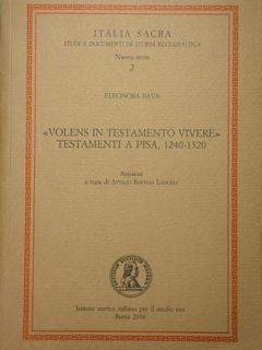 'Volens in testamento vivere' Testamenti a Pisa, 1240 - 1320. …